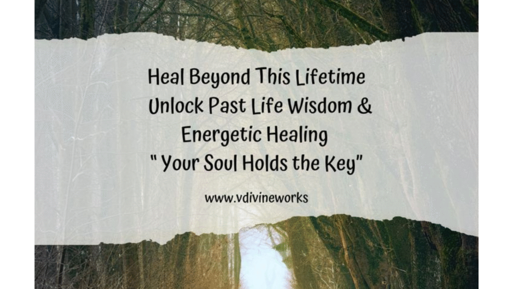 past life healing message about unlocking soul wisdom and energetic healing across lifetimes.